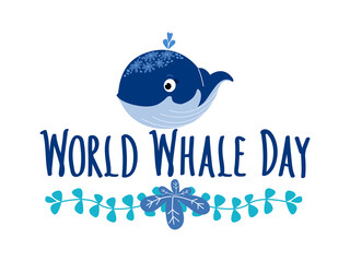 World Whale Day handwritten Lettering and Whale and seaweed. World whales day abstract sign and cute baby-whale. Protection of marine mammals. Vector flat illustration for card, logo, banner.