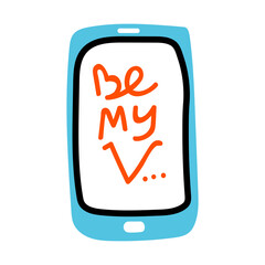 Valentine`s Day doodle icon mobile phone, Lettering Be My Valentine. Internet Love decoration. Hand drawn, line art, flat and lettering vector for web, banner, card, sticker.