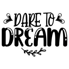 Dare to Dream svg