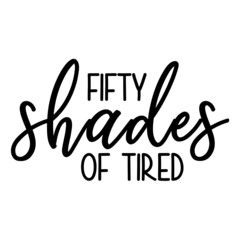 fifty shades of tired svg
