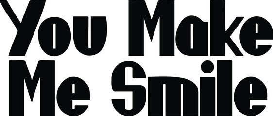 Bold Text Typography Design You Make Me Smile