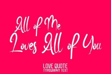 All of Me Loves All of You. Calligraphic Text Love saying on Light Pink Background