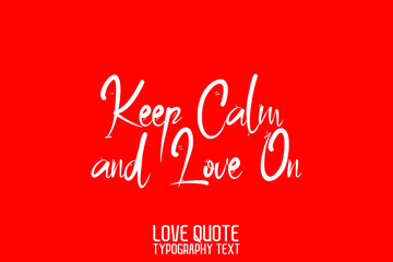  Keep Calm and Love On Beautiful Typographic Text Love saying on Red Background