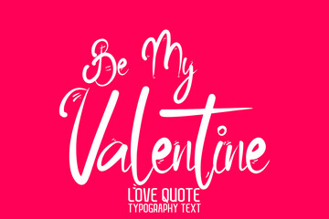 Be My Valentine. Modern Calligraphic Text Love saying on Light Pink Background