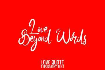 Love Beyond Words Beautiful Typographic Text Love saying on Red Background
