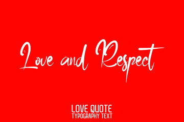 Fototapeta na wymiar Love and Respect Beautiful Typographic Text Love saying on Red Background