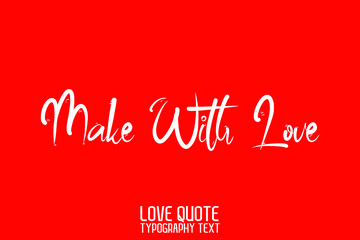 Make With Love Handwritten Modern Cursive Lettering on Red Background