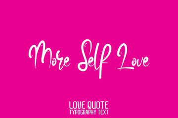 More Self Love Beautiful Calligraphic Cursive Text on Pink Background