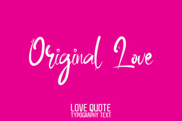Original Love. Beautiful Typographic Text Love sayingon Pink Background