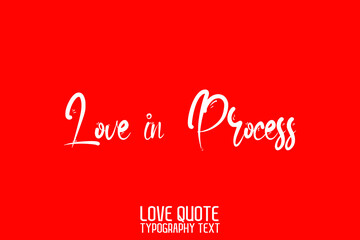 Fototapeta na wymiar Love in Process. Cursive Lettering on Red Background