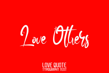 Love Others Handwritten Modern Cursive Lettering on Red Background