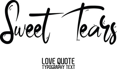 Sweet Tears Calligraphy Inspirational quote about Love