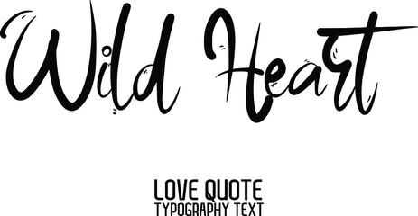 Wild Heart Typography Vector quote about Love