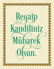 Celebration of Laylat Al-Raghaib (Regaip Kandili) in Turkish. With the words 