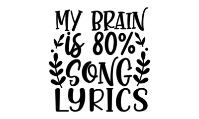 My-brain-is-80%-song-lyrics, Funny quote typography, Happy slogan for tshirt, Vector illustration bumble, Typography poster with sayings