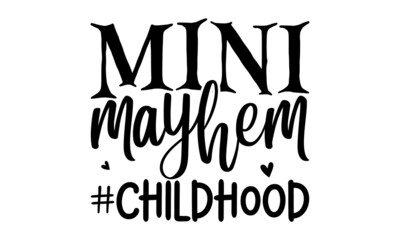 Mini-mayhem-#childhood, Vector hand drawn illustration, Idea for poster kids room, postcard