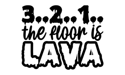
3..2..1..-the-floor-is-lava, Vector hand drawn illustration, Idea for poster kids room, postcard