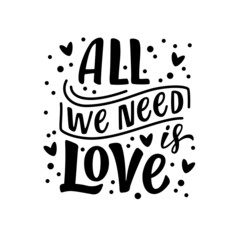 All we need is love. Handwritten lettering. Valentine s Day greeting inscription. Vector .