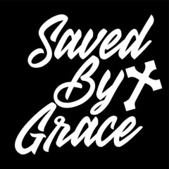 saved by grace bible quote typography design