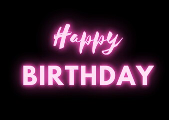 Happy birthday neon text isolated on black background.