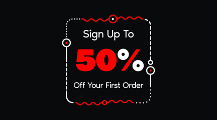 Black friday. Sign up to 50% off your first order. Sale promotion poster vector illustration. Big sale and super sale coupon code percent discount gift voucher. 