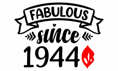 Fabulous Since 1944 Birthday Celebration SVG cut file
