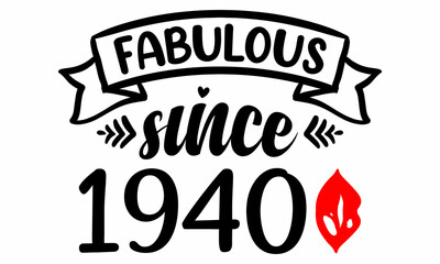 Fabulous Since 1940 Birthday Celebration SVG cut file