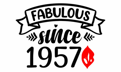 Fabulous Since 1957 Birthday Celebration SVG cut file