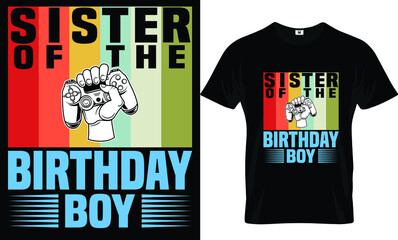 Sister of the birthday boy t-shirt design, Tee shirt typography graphics for gamers. Slogan print for video game concept. Vector illustration.