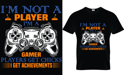 I am not a player I'm a gamer t-shirt design, Tee shirt typography graphics for gamers. Slogan print for video game concept. Vector illustration.