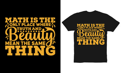 math is the only place where truth and beauty mean the same thing t-shirt design