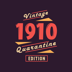 Vintage 1910 Quarantine Edition. 1910 Vintage Retro Birthday
