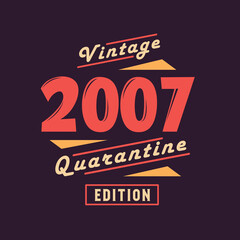 Vintage 2007 Quarantine Edition. 2007 Vintage Retro Birthday