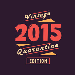 Vintage 2015 Quarantine Edition. 2015 Vintage Retro Birthday