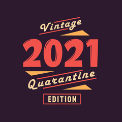 Vintage 2021 Quarantine Edition. 2021 Vintage Retro Birthday