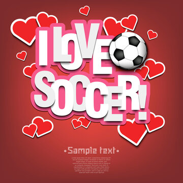 I love soccer. Design pattern on the football theme for greeting card, logo, emblem, banner, poster, flyer, badges. Vector illustration on isolated background