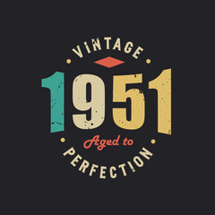 Vintage 1951 Aged to Perfection. 1951 Vintage Retro Birthday