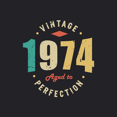 Vintage 1974 Aged to Perfection. 1974 Vintage Retro Birthday - obrazy, fototapety, plakaty