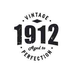 Born in 1912 Vintage Retro Birthday, Vintage 1912 Aged to Perfection