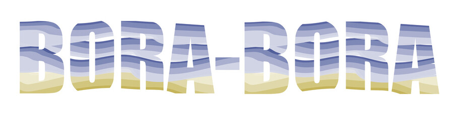 Bora-bora island vector lettering. Blue sea and yellow sand stripes. Greeting card or poster desighn.