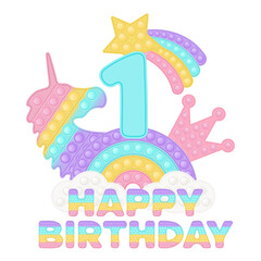 Happy 1st Birthday one year pop it topper or sublimation print for t-shirt in style a fashionable silicone toy for fidgets. Blue number, unicorn, crown and rainbow toys in pastel colors. Vector