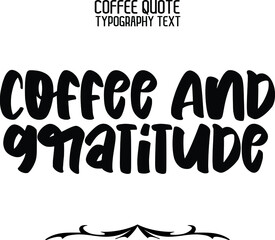  Coffee And Gratitude  Handwritten Lettering Modern Bold Typography