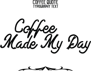 Cursive Stylish Typography Text Sign Coffee Made My Day