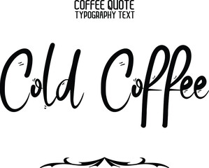 Cold Coffee Stylish Handwritten Cursive Lettering Modern Typography Text Sign