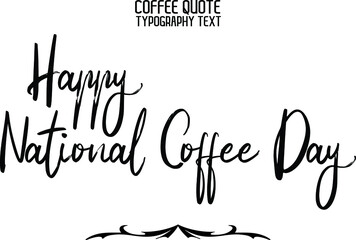 Happy National Coffee Day Cursive Text Lettering Typography
