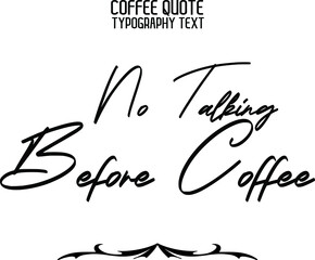 Obraz premium No Talking Before Coffee Black Color Cursive Calligraphy Text