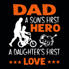 Dad a son's first hero a daughters first love.