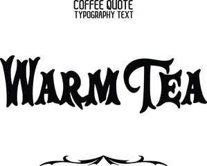 Warm Tea in Stylish Funny Bold Calligraphy Text