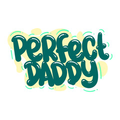 perfect daddy quote text typography design graphic vector illustration
