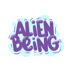 alien being quote text typography design graphic vector illustration
